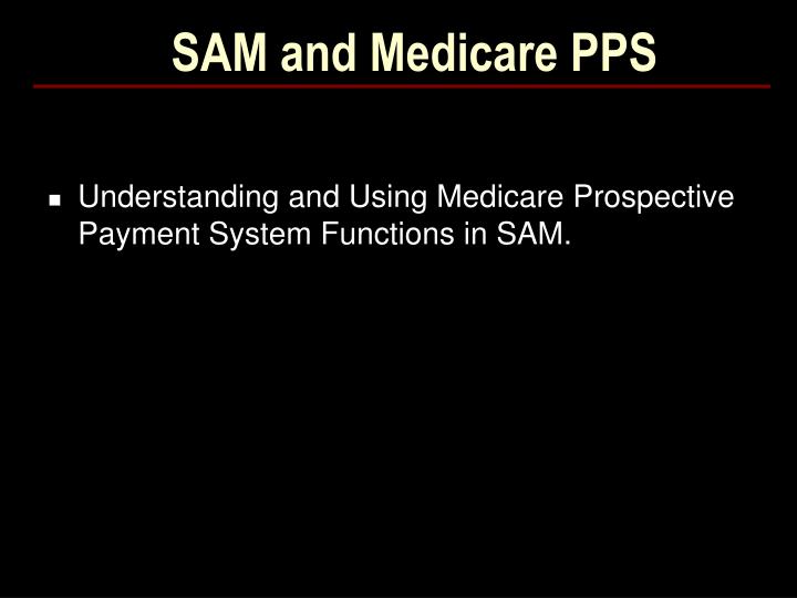 sam and medicare pps