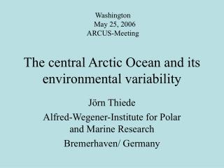 The central Arctic Ocean and its environmental variability