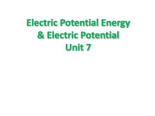 Electric Potential Energy &amp; Electric Potential Unit 7