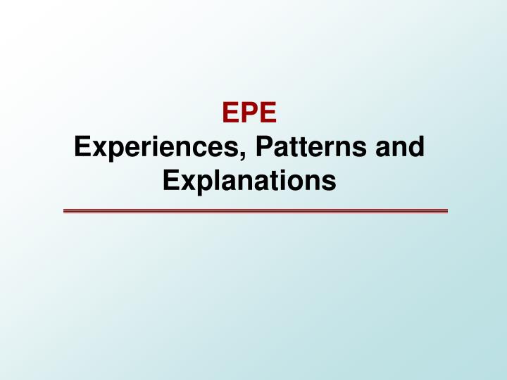 epe experiences patterns and explanations