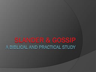SLANDER &amp; GOSSIP A BIBLICAL and practical STUDY