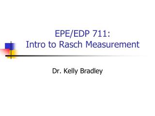 EPE/EDP 711: Intro to Rasch Measurement