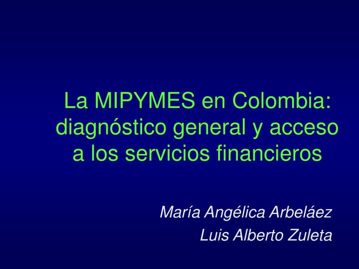 la mipymes en colombia diagn stico general y acceso a los servicios financieros