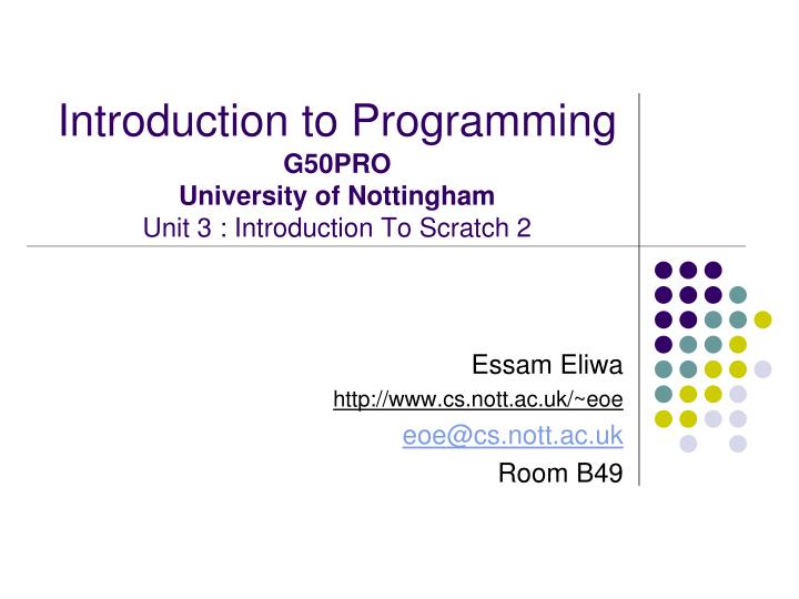 introduction to programming g50pro university of nottingham unit 3 introduction to scratch 2