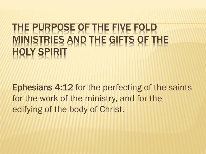 the purpose of the five fold ministries and the gifts of the holy spirit