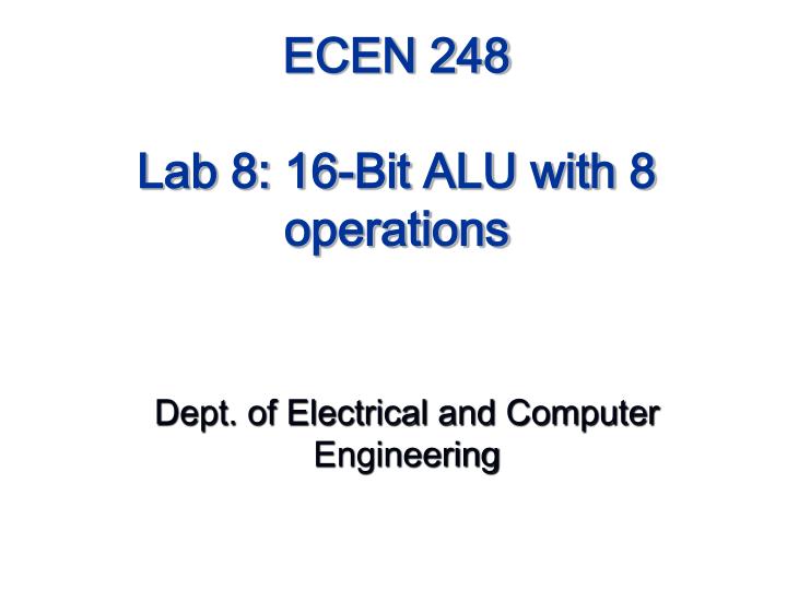 ecen 248 lab 8 16 bit alu with 8 operations