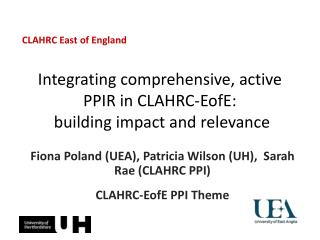 Integrating comprehensive, active PPIR in CLAHRC- EofE : building impact and relevance