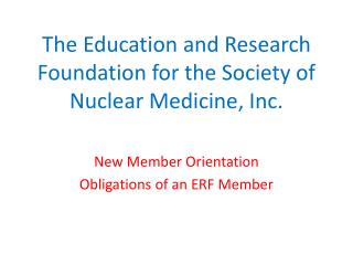The Education and Research Foundation for the Society of Nuclear Medicine, Inc.