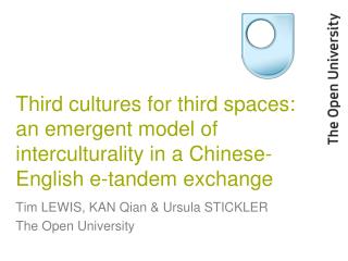 Tim LEWIS, KAN Qian &amp; Ursula STICKLER The Open University