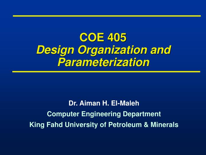 coe 405 design organization and parameterization