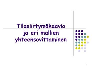 Tilasiirtymäkaavio ja eri mallien yhteensovittaminen