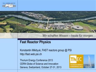 Fast Reactor Physics Konstantin Mikityuk , FAST reactors group @ PSI fast.web.psi.ch