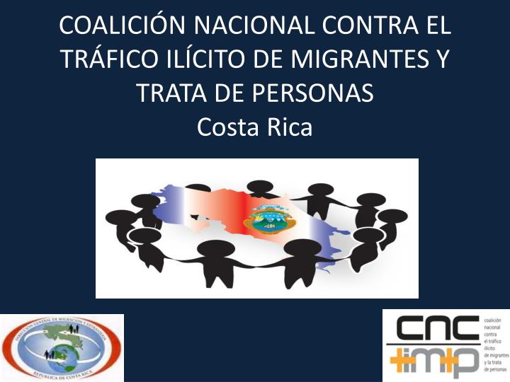 coalici n nacional contra el tr fico il cito de migrantes y trata de personas costa rica