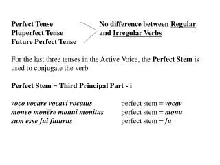 Perfect Tense			No difference between Regular Pluperfect Tense		and Irregular Verbs
