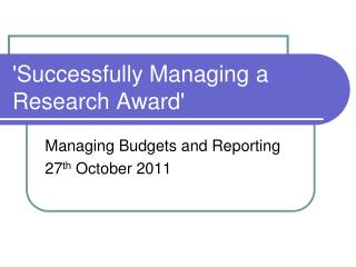 'Successfully Managing a Research Award'
