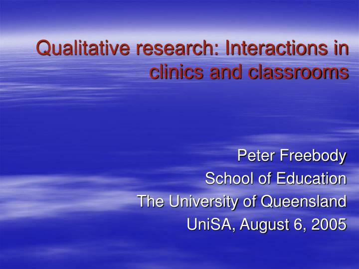 qualitative research interactions in clinics and classrooms