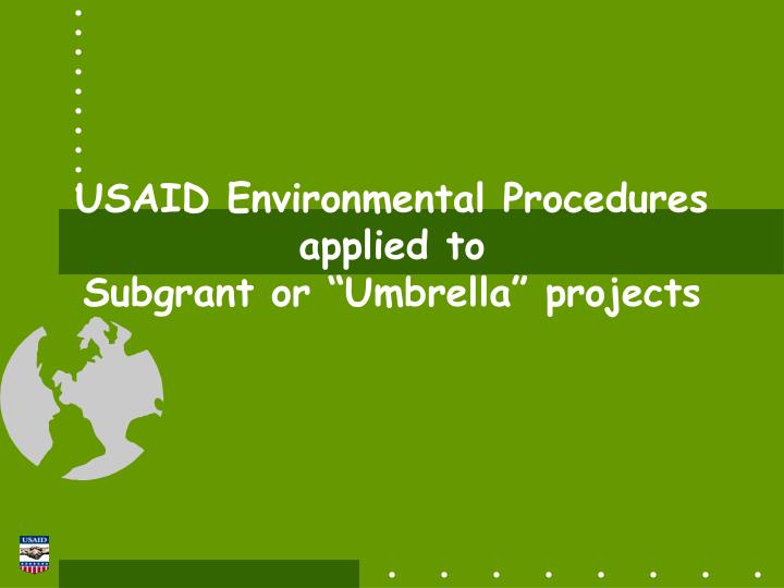 usaid environmental procedures applied to subgrant or umbrella projects