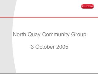 North Quay Community Group 3 October 2005