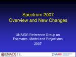 HIV Spectrum 2007 Overview & Changes - slide 1