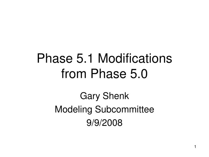 phase 5 1 modifications from phase 5 0