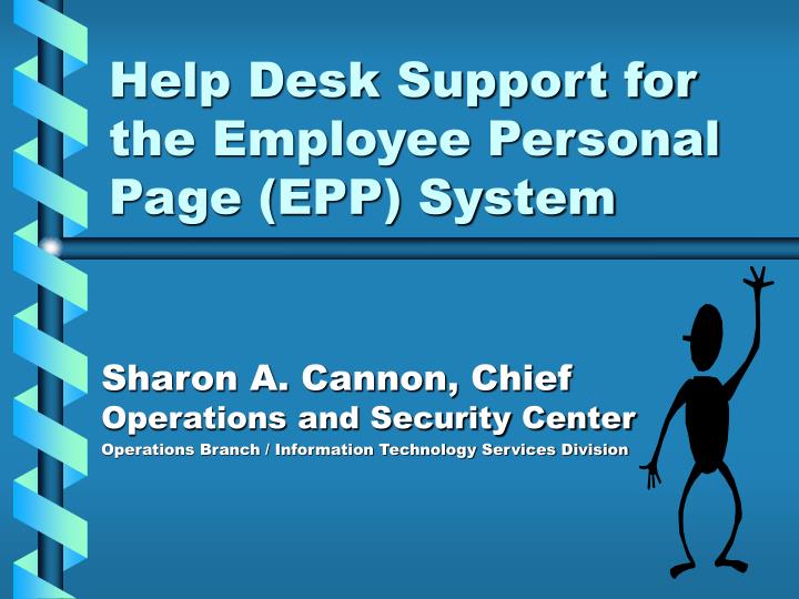 help desk support for the employee personal page epp system