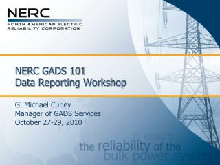 NERC GADS 101 Data Reporting Workshop
