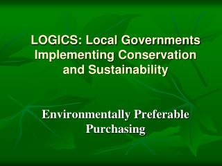 LOGICS: Local Governments Implementing Conservation and Sustainability