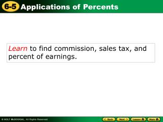 Learn to find commission, sales tax, and percent of earnings.