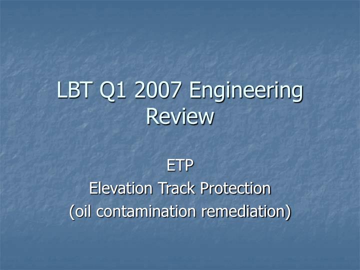 lbt q1 2007 engineering review
