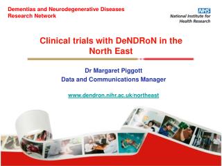 Clinical trials with DeNDRoN in the North East