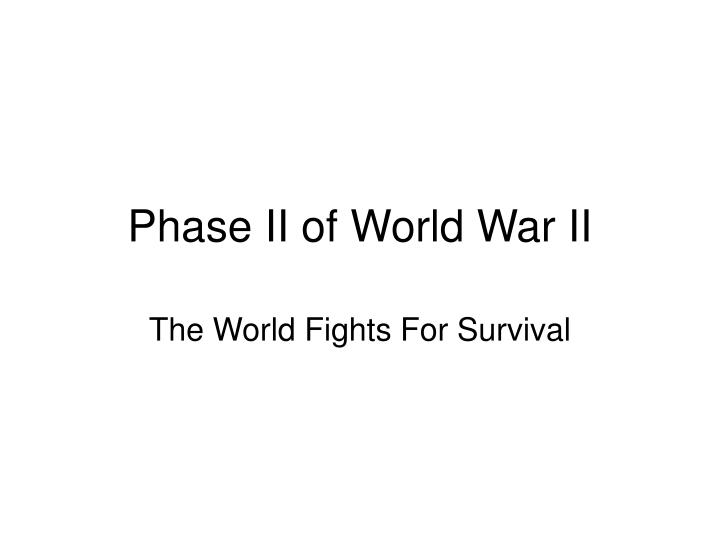 phase ii of world war ii