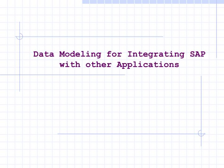 data modeling for integrating sap with other applications