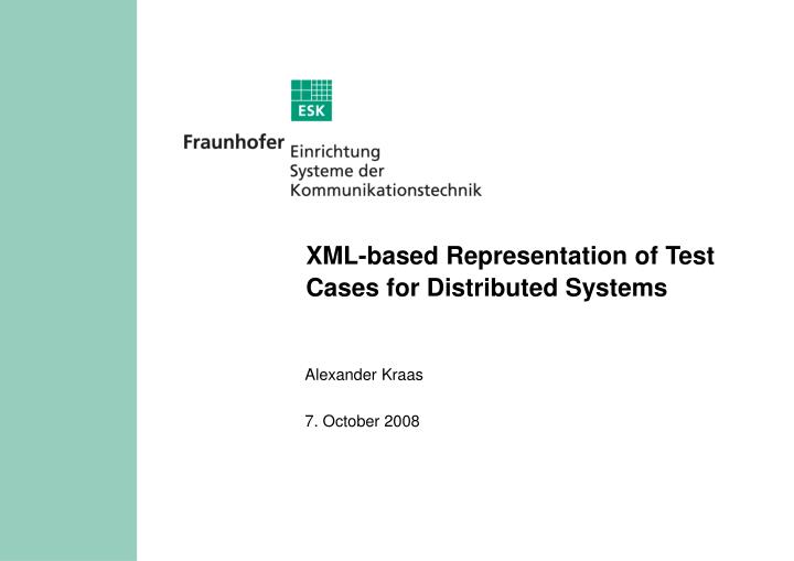 xml based representation of test cases for distributed systems