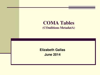 COMA Tables (COnditions MetadatA)
