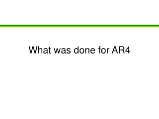 What was done for AR4