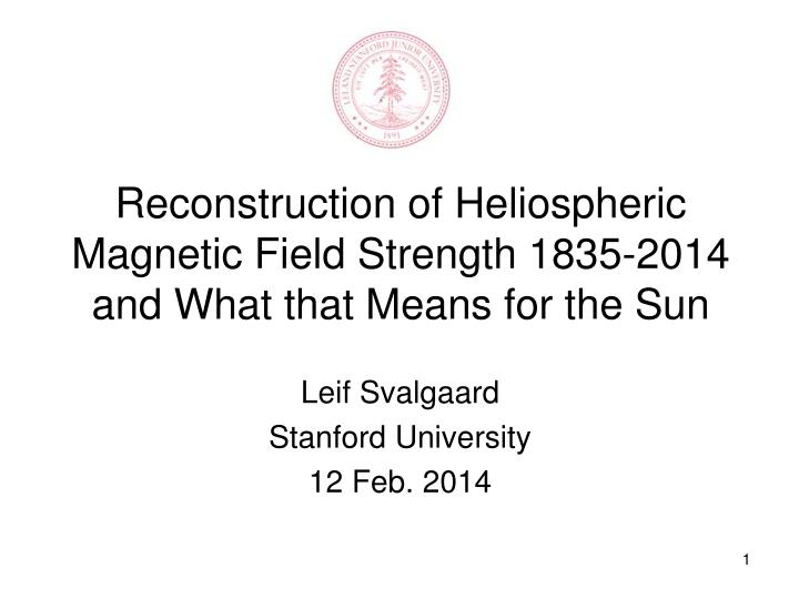 reconstruction of heliospheric magnetic field strength 1835 2014 and what that means for the sun