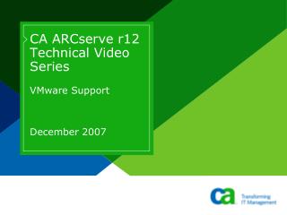 CA ARCserve r12 Technical Video Series