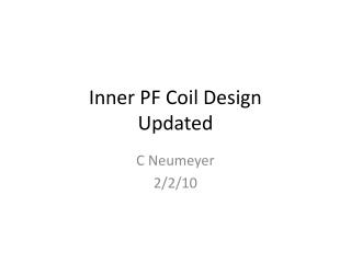 Inner PF Coil Design Updated