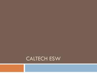 Caltech ESW