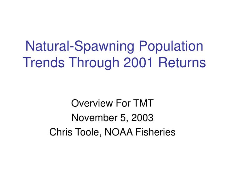 natural spawning population trends through 2001 returns