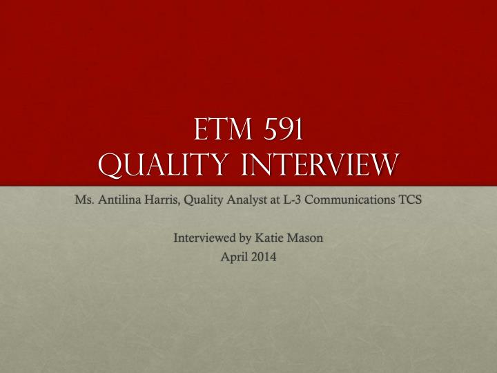 etm 591 quality interview