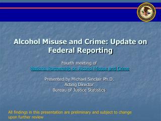 Alcohol Misuse and Crime: Update on Federal Reporting