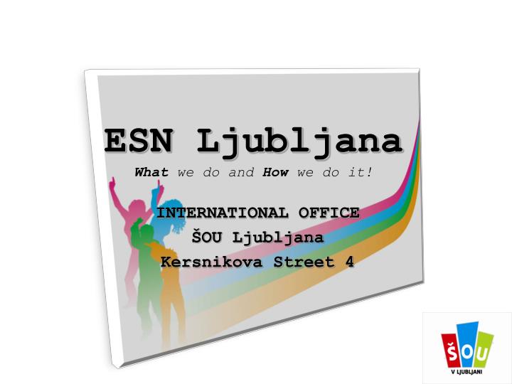 esn ljubljana what we do and how we do it