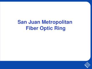 San Juan Metropolitan Fiber Optic Ring