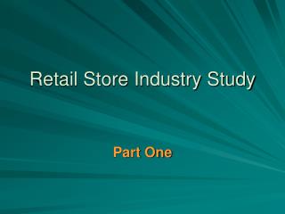 Retail Store Industry Study