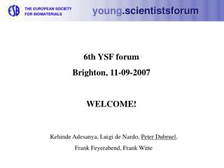 6th YSF forum Brighton, 11-09-2007 WELCOME!