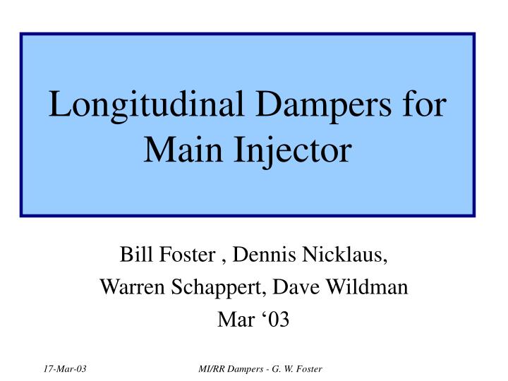longitudinal dampers for main injector