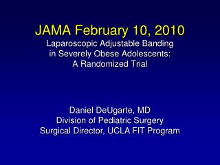 Daniel DeUgarte, MD Division of Pediatric Surgery Surgical Director, UCLA FIT Program