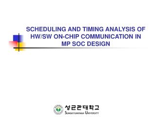 SCHEDULING AND TIMING ANALYSIS OF HW/SW ON-CHIP COMMUNICATION IN MP SOC DESIGN