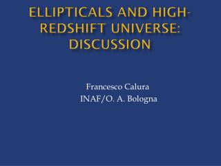 ELLIPTICALS AND HIGH-REDSHIFT UNIVERSE: D iscussion
